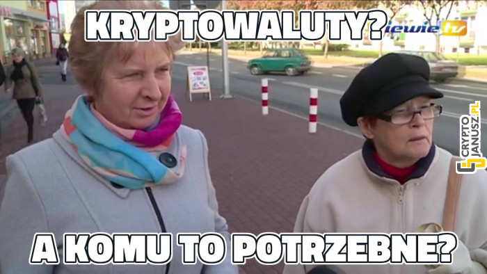 Kryptowaluty? A komu to potrzebne?