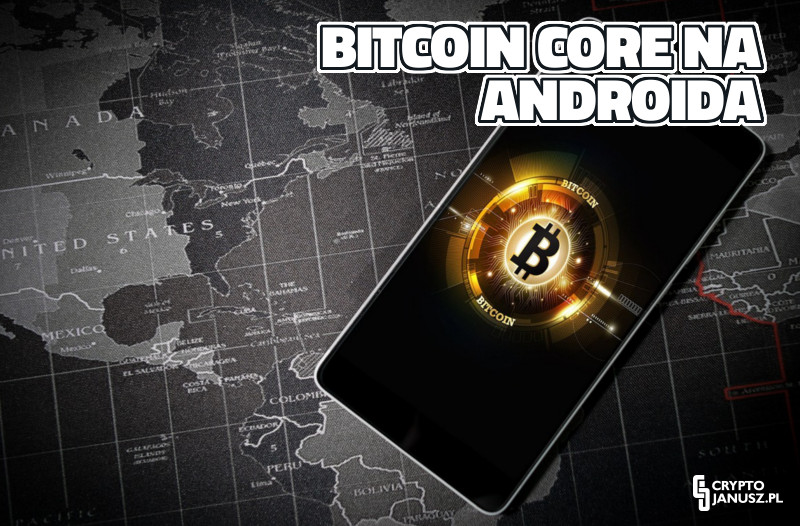 Bitcoin Core na Androidzie? ABCore alpha już na Githubie