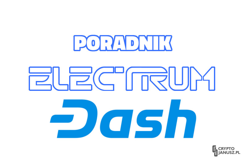 Portfel Electrum Dash - Poradnik jak założyć, Instrukcja, Opinie