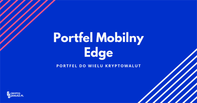 Edge Wallet - Mobilny portfel Bitcoin, Opinie, Recenzja, Poradnik