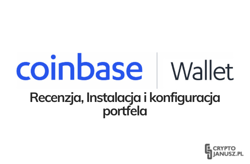Coinbase Wallet – Recenzja, konfiguracja, opinie na temat portfela