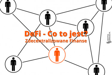 DeFi – Co to jest? Zdecentralizowane finanse, lokaty, pożyczki i kryptowaluty